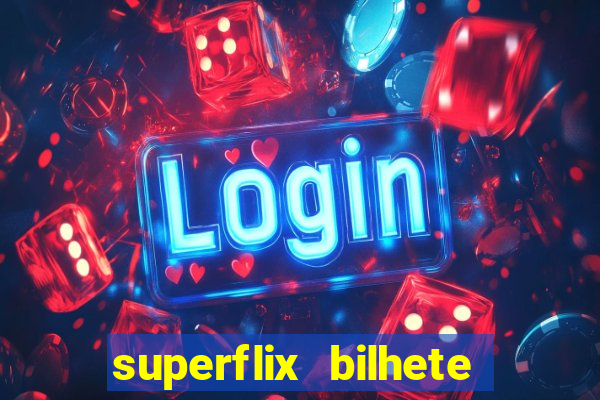 superflix bilhete de loteria